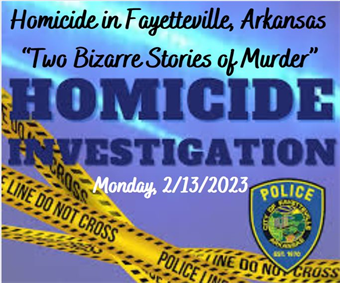 Homicide in Fayetteville, Arkansas: “Two Bizarre Stories of Murder”